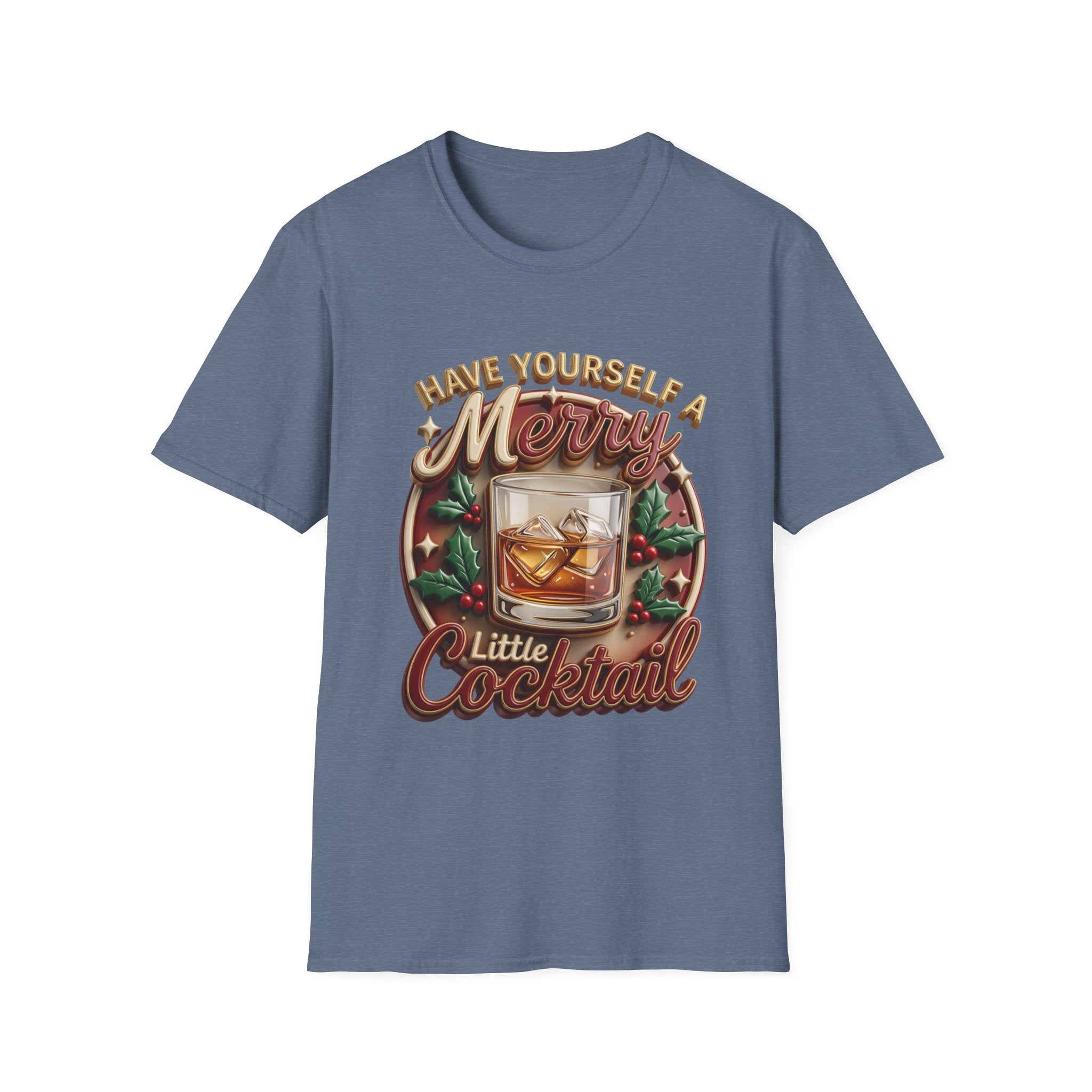 Have Yourself a Merry Little Cocktail print on the front of a Heather Indigo t-shirt, laid flat on white
