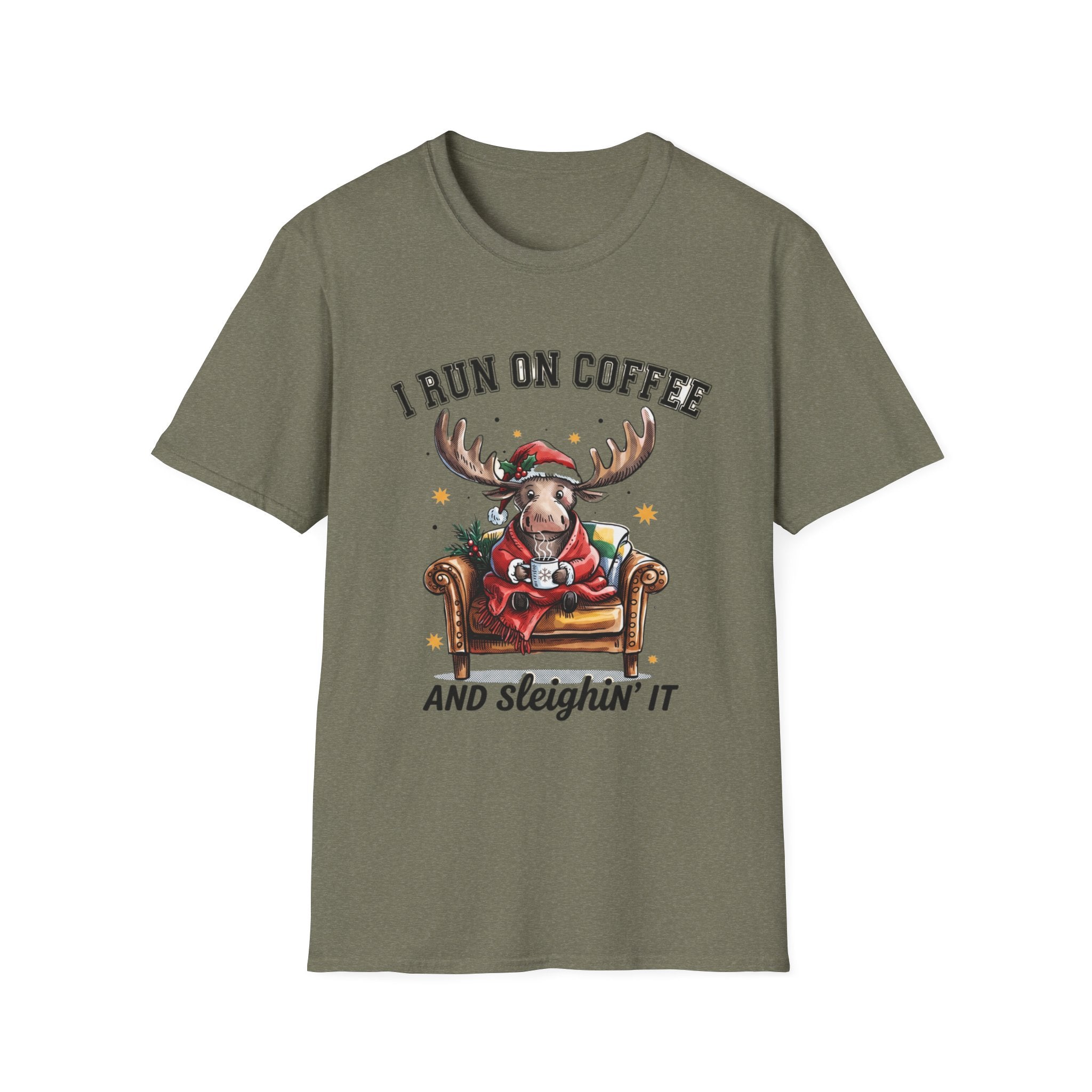 Moose I Run On Coffee and Sleighin' It print on the front of a Heather Military Green t-shirt, laid flat on white