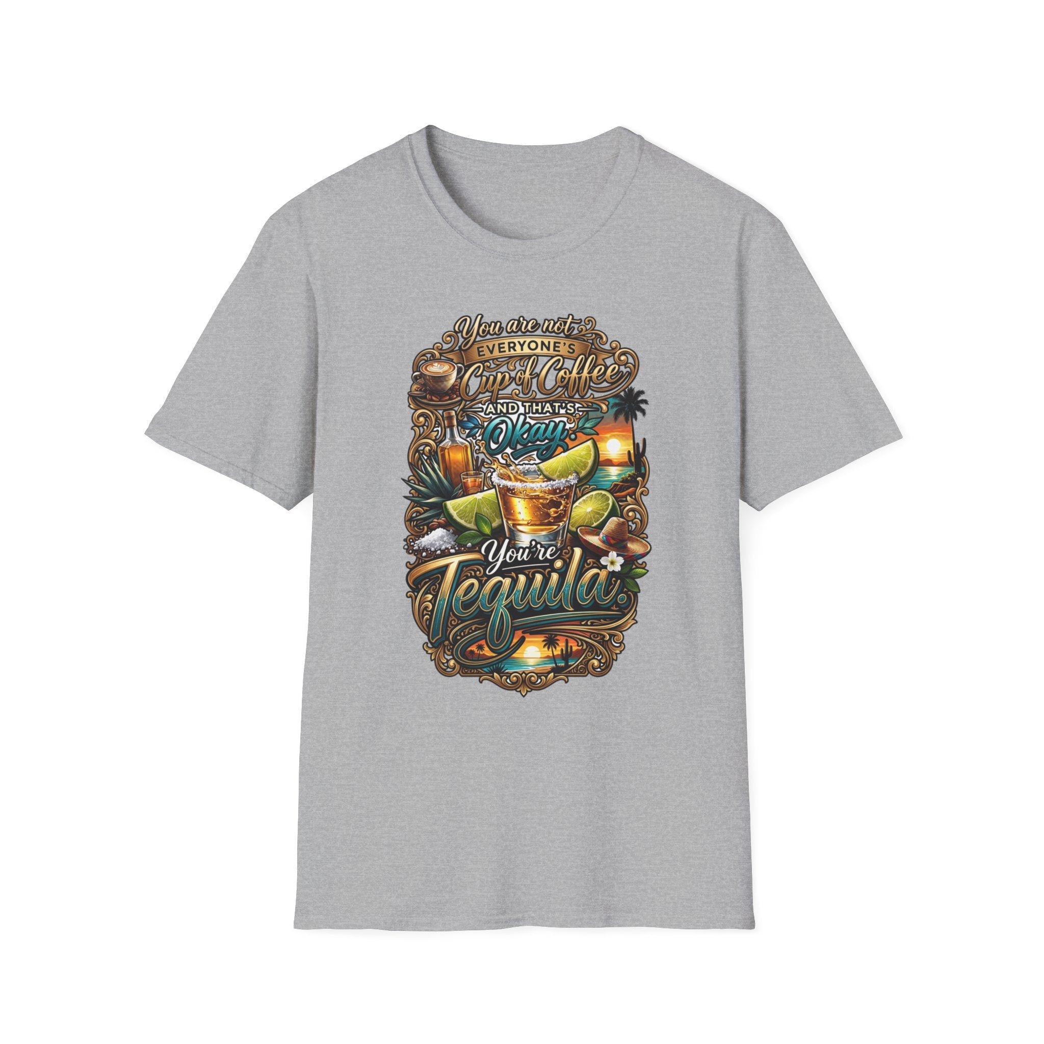 Not Everyone's Cup of Coffee You're Tequila print on the front of a Sport Grey t-shirt, laid flat on white