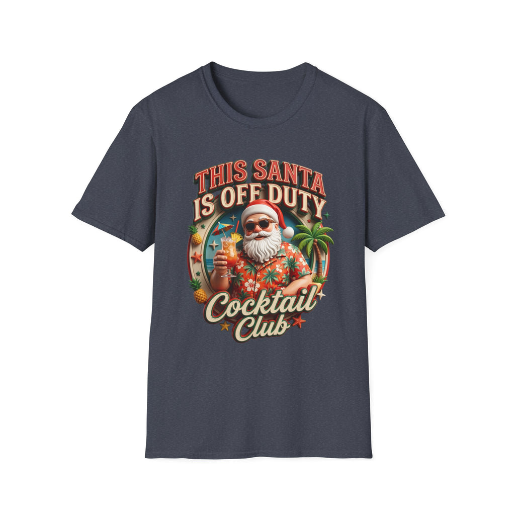 This Santa Is Off Duty Cocktail Club print on the front of a Heather Navy t-shirt, laid flat on white
