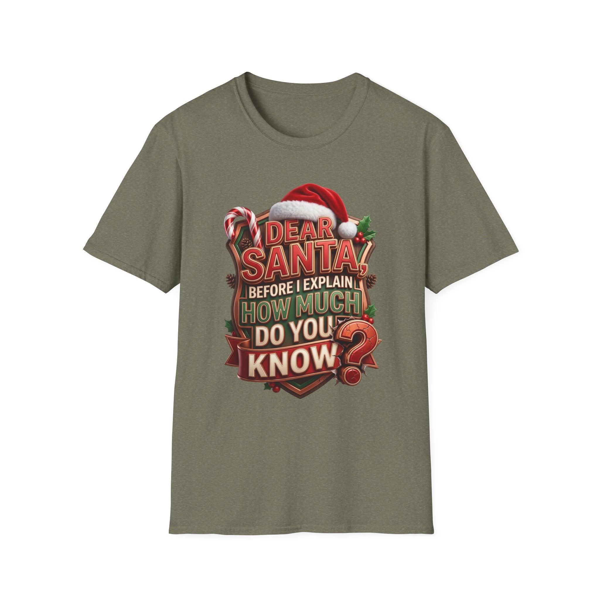 Dear Santa Before I Explain print on the front of a Heather Military Green t-shirt, laid flat on white