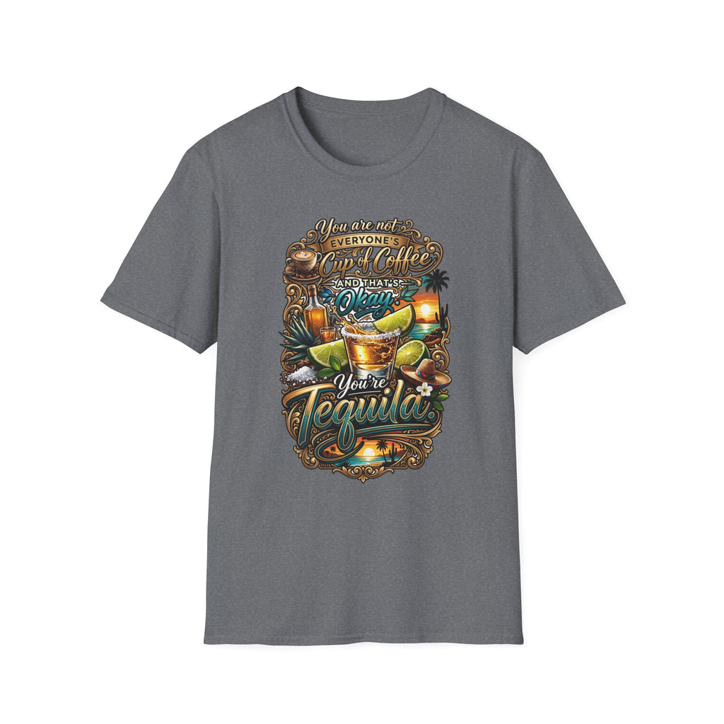 Not Everyone's Cup of Coffee You're Tequila print on the front of a Graphite Heather t-shirt, laid flat on white