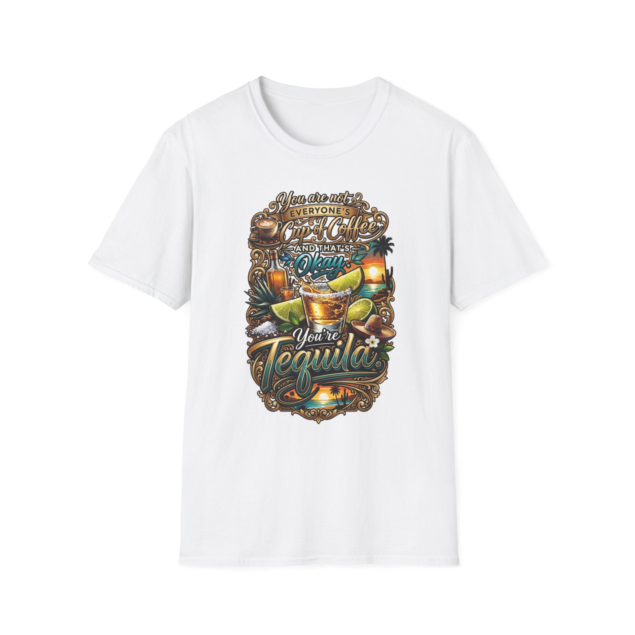 Not Everyone's Cup of Coffee You're Tequila print on the front of a White t-shirt, laid flat on white