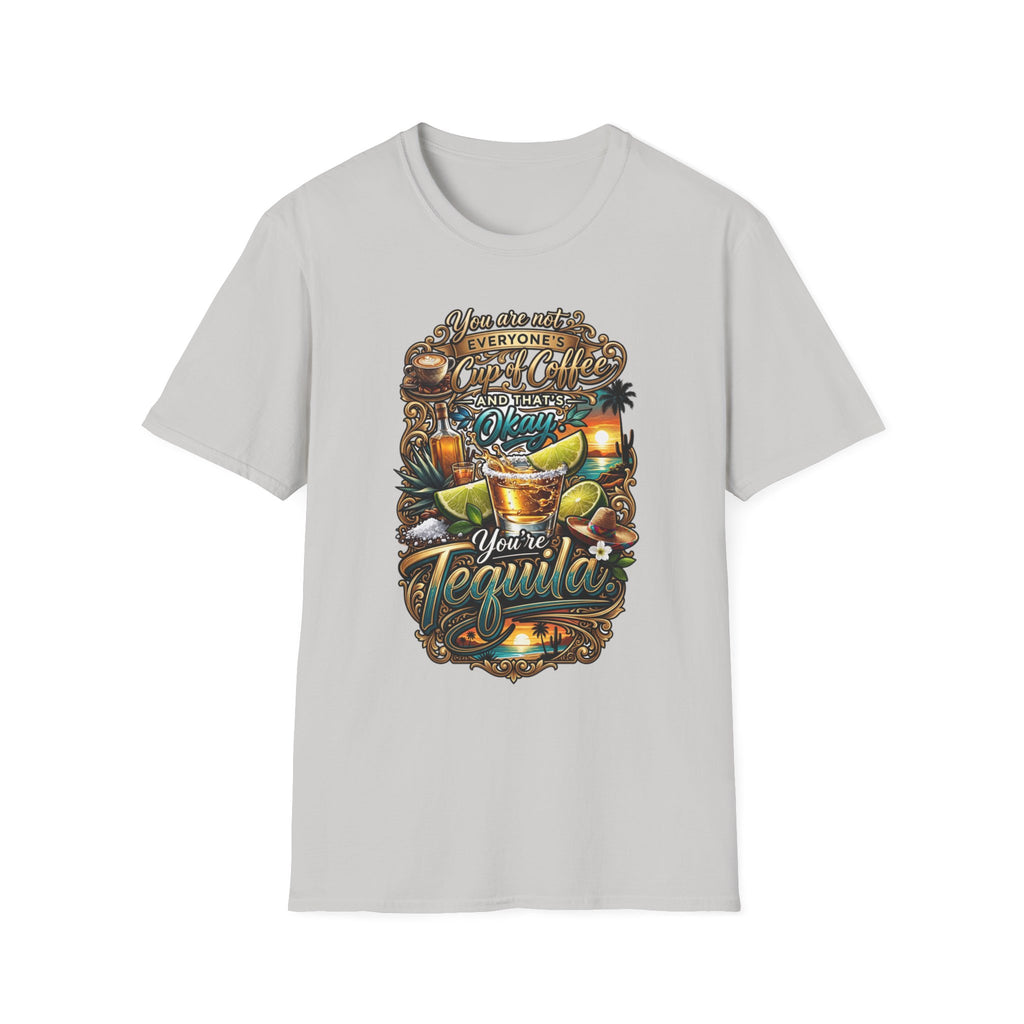 Not Everyone's Cup of Coffee You're Tequila print on the front of an Ice Grey t-shirt, laid flat on white