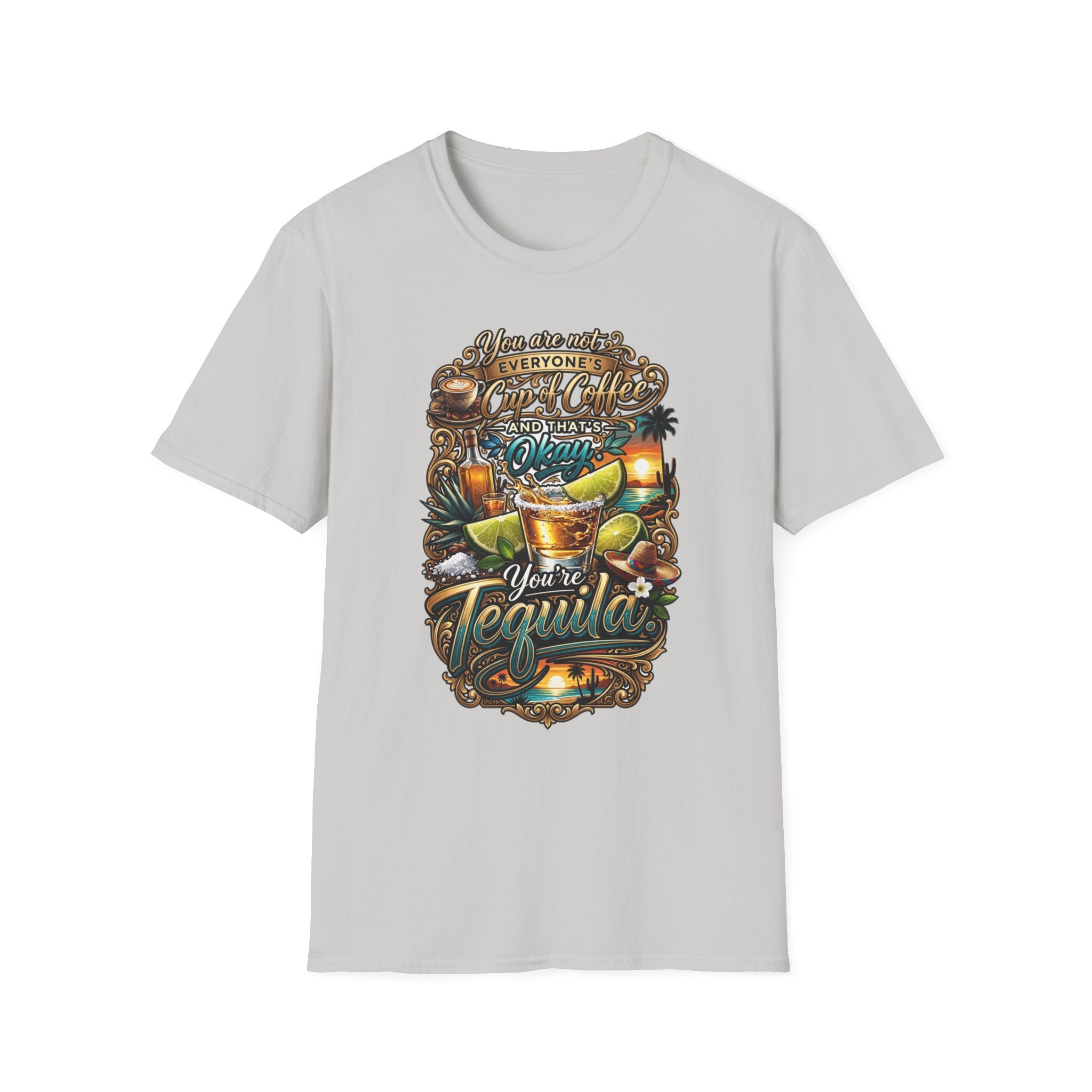 Not Everyone's Cup of Coffee You're Tequila print on the front of an Ice Grey t-shirt, laid flat on white