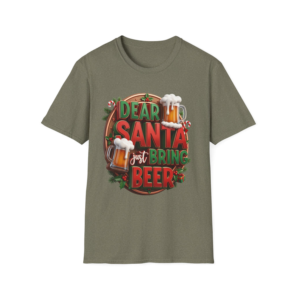 Dear Santa Just Bring Beer Funny print on the front of a Heather Military Green t-shirt, laid flat on white