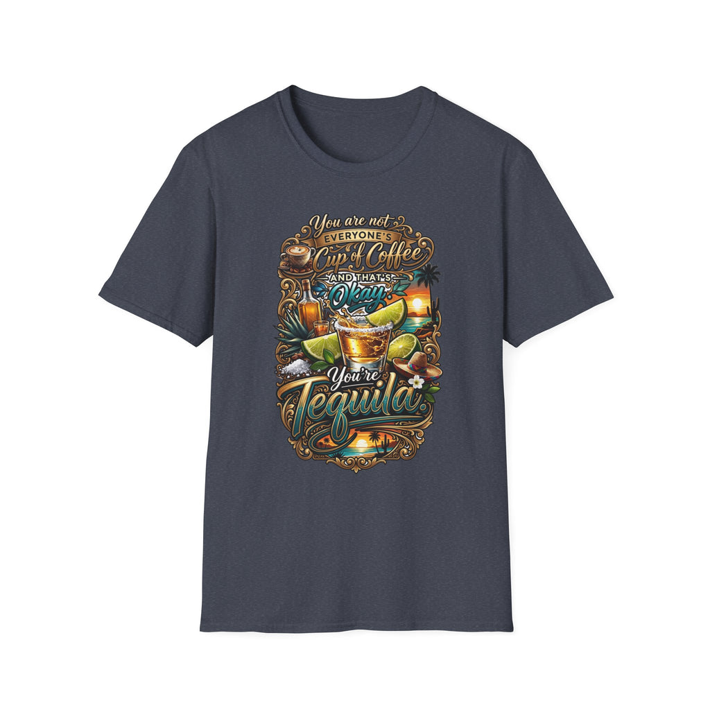 Not Everyone's Cup of Coffee You're Tequila print on the front of a Heather Navy t-shirt, laid flat on white