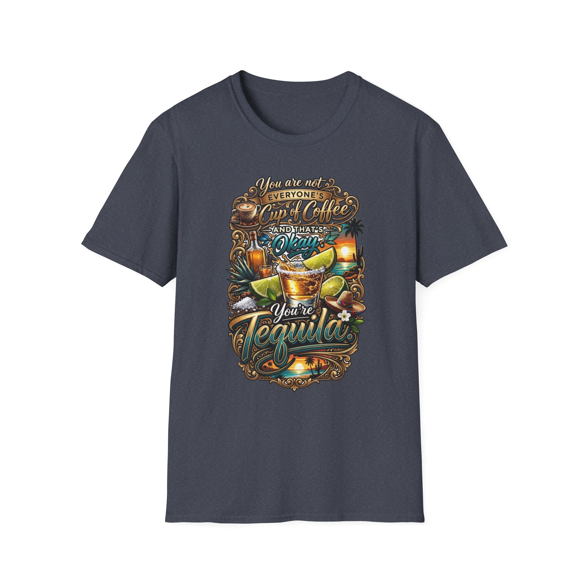 Not Everyone's Cup of Coffee You're Tequila print on the front of a Heather Navy t-shirt, laid flat on white