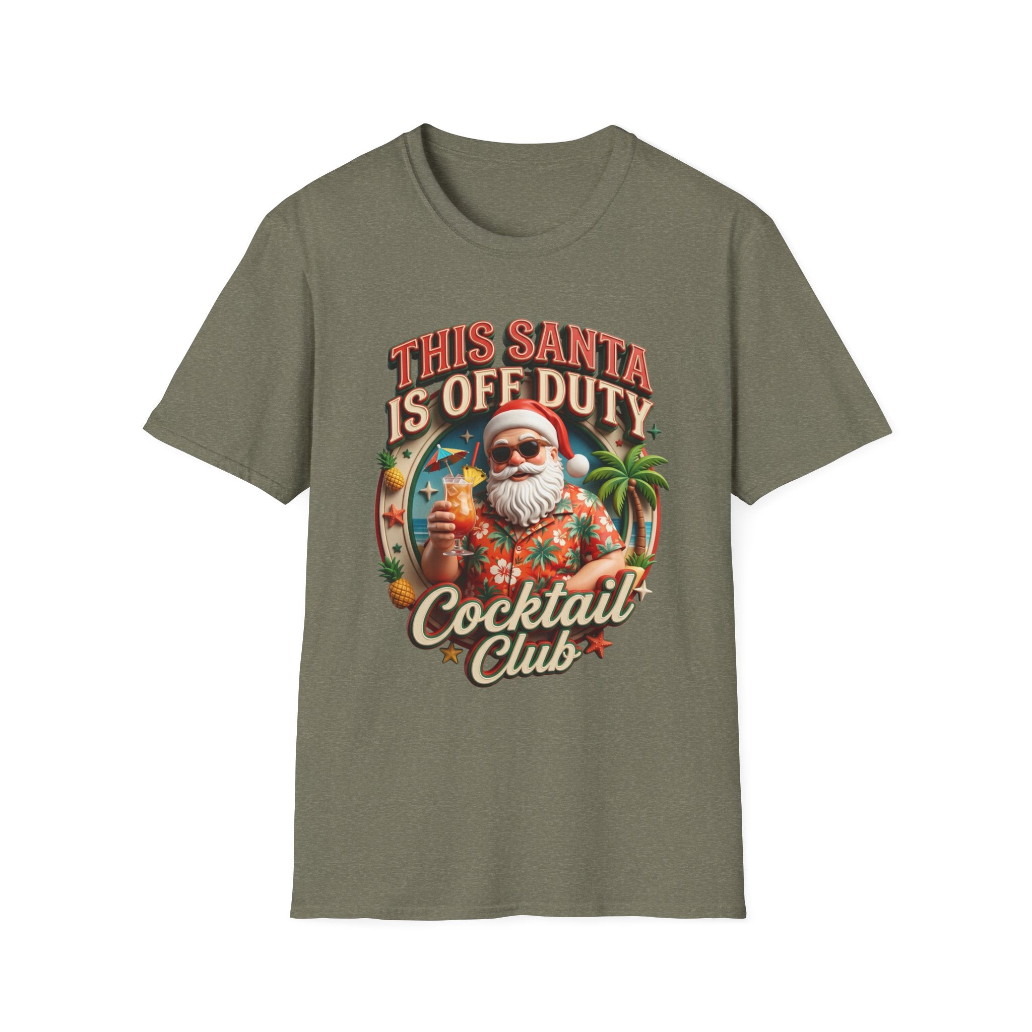This Santa Is Off Duty Cocktail Club print on the front of a Heather Military Green t-shirt, laid flat on white