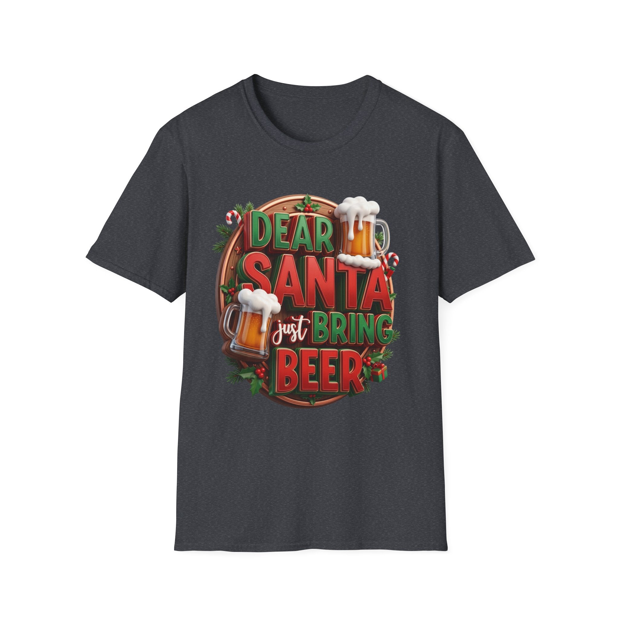 Dear Santa Just Bring Beer Funny print on the front of a Dark Heather Grey t-shirt, laid flat on white