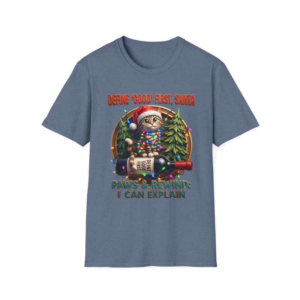 Define Good First Santa Funny Christmas Cat print on the front of a Heather Indigo t-shirt, laid flat on white