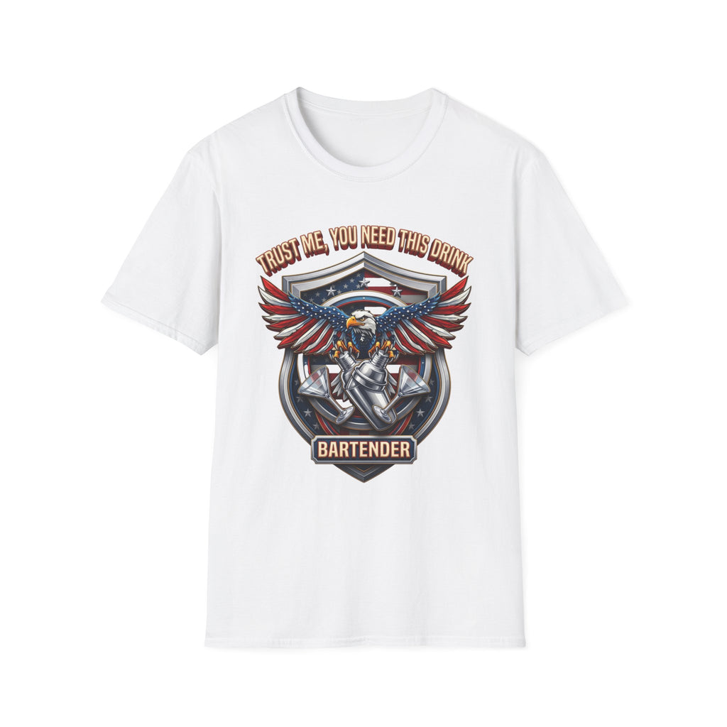 Bartender Eagle Trust Me You Need This Drink print on the front of a White t-shirt, laid flat on white