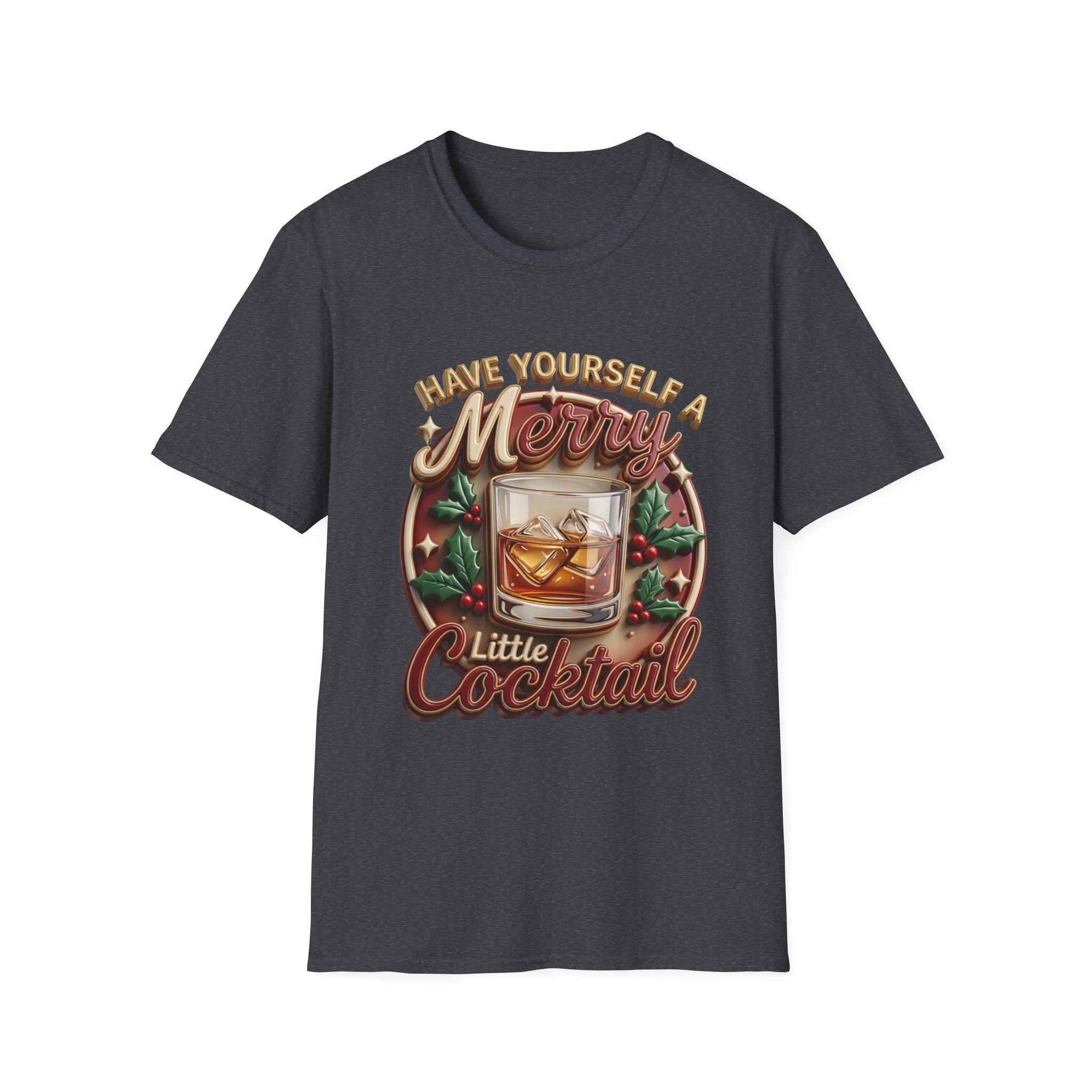 Have Yourself a Merry Little Cocktail print on the front of a Dark Heather Grey t-shirt, laid flat on white